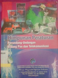 Image of Himpunan Peraturan Dan Perundang-undangan Bidang Pos Dan Telekomunikasi
