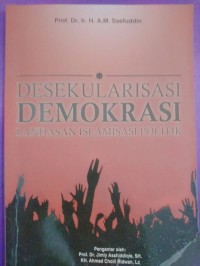 Image of Desekularisasi Demokrasi : Landasan Islamisasi Politik