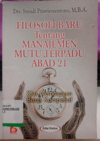 Image of Filosofi Baru Tentang Manajemen Mutu Terpadu Abad 21 : Kiat Membangun Bisnis Kompetitif