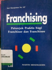 Image of Franchising : Petunjuk Praktis Bagi Franchisor dan Franchisee