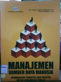 Image of Manajemen Sumber Daya Manusia : Pendekatan Teoretik dan Praktik Untuk Organisasi Publik