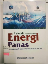Image of Teknik Perpindahan Energi Panas : Penerapan Pada Sistem Termal Instalasi Industri