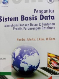 Image of PENGANTAR SISTEM BASIS DATA MEMAHAMI KONSEP DASAR & TUNTUNAN PRAKTIS PERANCANGAN DATABASE
