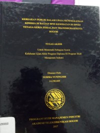 Image of TUGAS AKHIR : KEBIJAKAN PUBLIK DALAM UPAYA MENINGKATKAN KINERJA DI BAGIAN BPJS KESEHATAN DI DINAS TENAGA KERJA SOSIAL DAN TRANSMIGRASI KOTA BOGOR