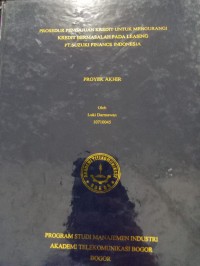 Image of TUGAS AKHIR : PROSEDUR PENGAJUAN KREDIT UNTUK MENGURANGI KREDIT BERMASALAH PADA LEASING PT. SUZUKI FINANCE INDONESIA