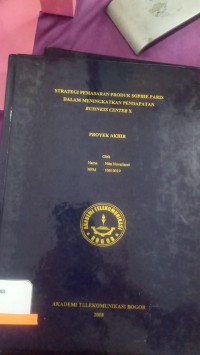 Image of TUGAS AKHIR : STRATEGI PEMASARAN PRODUK SOPHIE PARIS DALAM MENINGKATKAN PENDAPATAN BUSSINES CENTER X