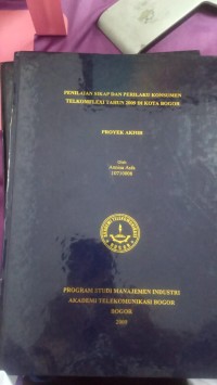 Image of TUGAS AKHIR : PENILAIAN SIKAP DAN PERILAKU KONSUMEN TELKOMFLEXI TAHUN 2009 DI KOTA BOGOR