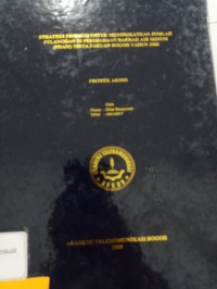 Image of TUGAS AKHIR : STRATEGI PROMOSI UNTUK MENINGKATKAN JUMLAH PELANGGAN DI PERUSAHAAN DAERAH AIR MINUM (PDAM) TIRTA PAKUAN KOTA BOGOR TAHUN 2008