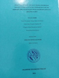 Image of TUGAS AKHIR ; EFEKTIVITAS PENYAMPAIAN MEDIA INFORMASI DALAM PEMBUATAN SURAT PINDAH DATANG DI DISDUKCAPIL SUDI KASUS DI KANTOR KECAMATAN BOGOR UTARA