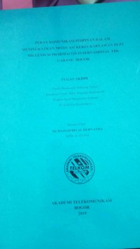 Image of TUGAS AKHIR : PERAN KOMUNIKASI PIMPINAN DALAM MENINGKATKAN MOTIVASI KERJA KARYAWAN DI PT. MILLENIUM PHARMACON INTERNASIONAL TBK CABANG BOGOR