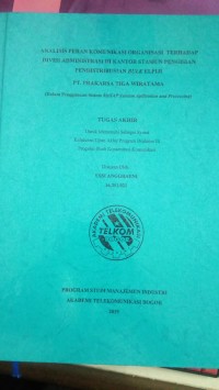 Image of TUGAS AKHIR : ANALISIS PERAN KOMUNIKASI ORGANISASI TERHADAP DIVISI ADMINISTRASI DI KANTRO STASIUNN PENGISIAN PENDISTRIBUSIAN BULK ELPIJI DI PT. PRAKARSA TIA WIRATAMA