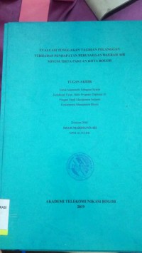 Image of TUGAS AKHIR : EVALUASI TUNGGAKAN TAGIHAN PELANGGAN TERHADAP PENDAPATAN PERUSAHAAN DAERAH AIR MINUM TIRTA PAKUAN KOTA BOGOR