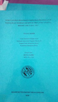 Image of TUGAS AKHIR : PEMETAAN DAN PENANGANAN KELUHAN PELANGGAN DI PERUSAHAAN DAERAH AIR MINUM TIRTA PAKUAN KOTA BOGOR TAHUN 2015-2017