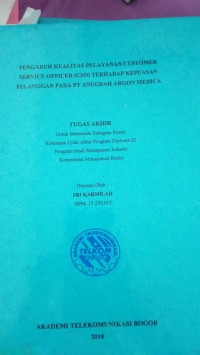 Image of TUGAS AKHIR : PENGARUH KUALITAS PELAYANAN CUSTOMER SERVICE (CSO) TERHADAP KEPUASAN PELANGGAN PADA PT ANUGRAH ARGON MEDICA