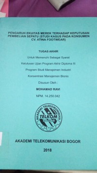 Image of TUGAS AKHIR : PENGARUH EKUITAS MEREK TERHADAP KEPUTUSAN PEMBELIAN SEPATU (STUDI PADA KONSUMEN CV. ATINA FOOTWEAR)