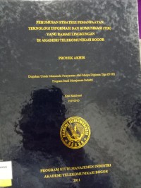 Image of TUGAS AKHIR : PERUMUSAN STRATEGI PEMANFAAATAN TEKNOLOGI INFORMASI DAN KOMUNIKASI (TIK) YANG RAMAH LINGKUNGAN DI AKADEI TELEKOMUNIKASI BOGOR