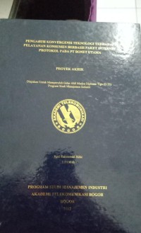 Image of PENARUH KONVERGENSI TEKNOLOGI TERHADAP PELAYANAN KONSUMEN BERBASIS PAKET INTERNET PROTOKOL PADA PT BONET UTAMA