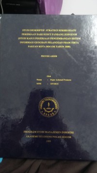 Image of STUDI DESKRIPTIF STRATEGI SUKSES SUATU PEKERJAAN DARI SUDUT PANDANG SURVEYOR (STUDI KASUS  PEKERJAAN  PENGEMBANGAN SISTEM INFORMASI GEOGRAFI PELANGGAN PDAM TIRTAPAKUAN KOTA BOGOR TAHUN 2009)