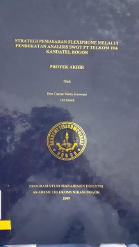 Image of STRATEGI PEMASARAN FLEXIPHONE MELALUI PENDEKATAN ANALISIS SWOT PT TELKOM TBK KANDATEL BOGOR