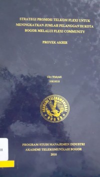 Image of STRATEI PROMOSI TELKOM FLEXI UNTUK MENINGKATKAN JUMLAH PELANGGAN DIKOTA BOGOR MELALUI FLEX COMMUNITY