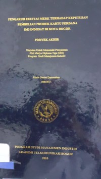 Image of PENGARUH EKUITAS MERK TERHADAP KEPUTUSAN PEMBELIAN PRODUK KARTU PERDANA IM3 INDOSAT DIKOTA BOGOR