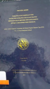 Image of PEMANFAATAN JARINGAN WIFI UNTUK MENGURANGI CELULLAR TRAFFIC MENGGUNAKAN METODE WIFI OFFLOADING (STUDI KASUS SUPER WIFI INDOSAT)