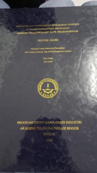 Image of PENGELOLAAN KOMUNIKASI PEMASARAN TERPADU GUNA MENINGGKATKAN PENJUALAN PRODUK ''TELKOM FKEXI'' DI PT. TELKOM BOGOR