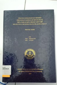 Image of STRATEGI SOSIALISASI DAN PROMOSI PERUSAHAAN DAERAH MINUIM (PDAM) TIRTA PAKUAN KOTA BOGOR TAHUN 2009 DALAM UPAYA MENINKATKA JJUMLAH PELANGAN