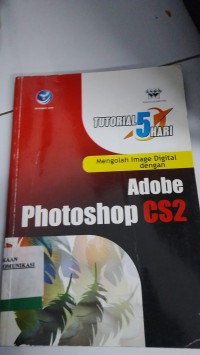 Image of Tutorial 5 Hari Mengolah Image Digital Dengan  Adobe Photoshop CS2