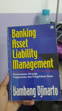 Image of Banking Asset Liability Management perencanaan strategi pengawasan dan Pengolahan Dana